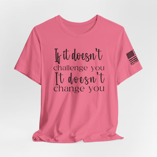 If It Doesn't Challenge You, It Doesn't Change You