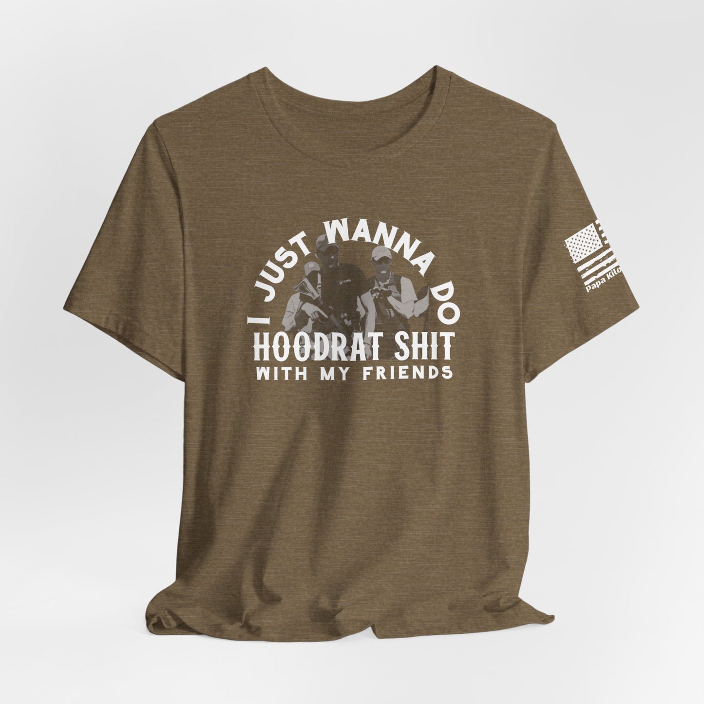 I just want to do hoodrat sh*t with my friends Tshirt